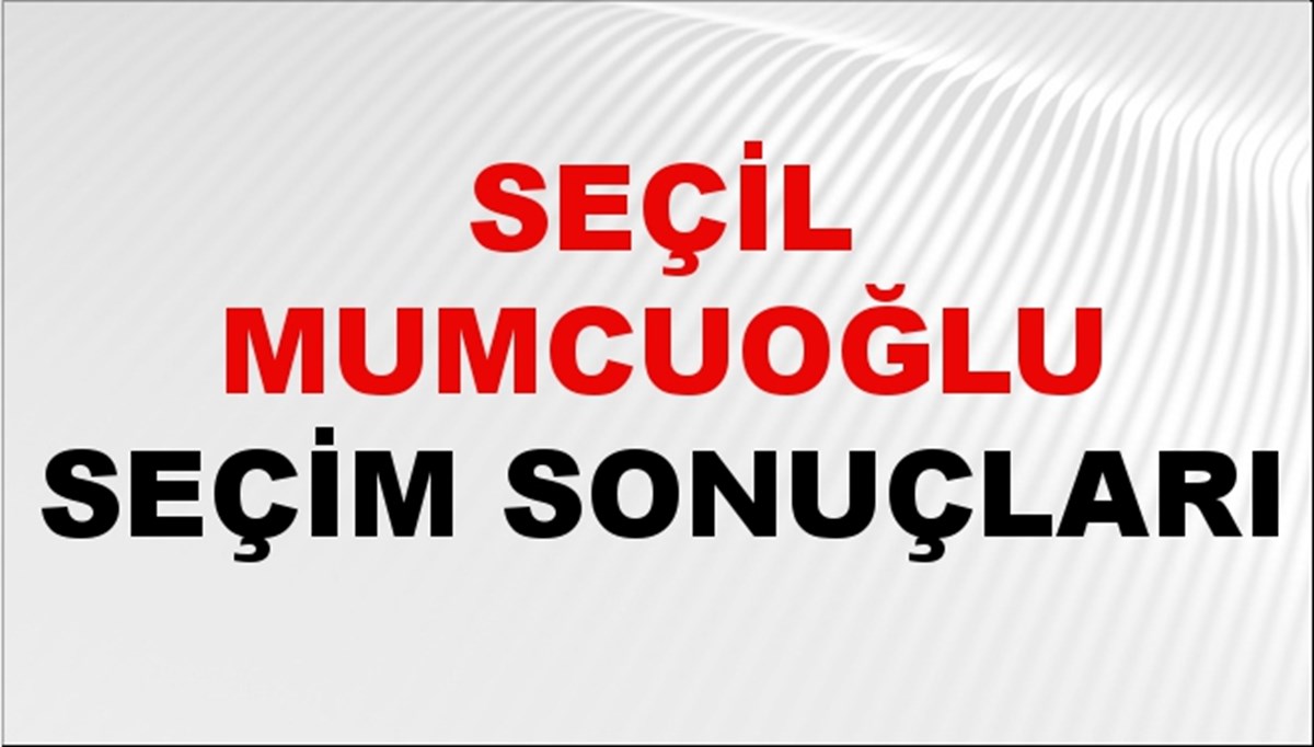 Seçil Mumcuoğlu Seçim Sonuçları 2024 Canlı: 31 Mart 2024 Türkiye Seçil Mumcuoğlu Yerel Seçim Sonucu ve İlçe İlçe YSK Oy Sonuçları Son Dakika