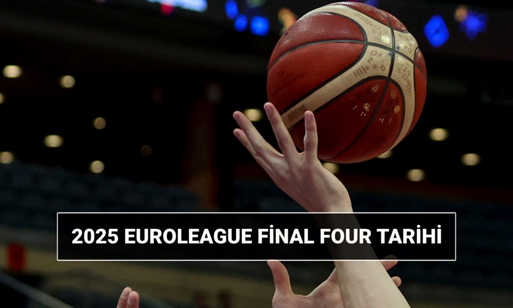 EuroLeague Final Four ne vakit? THY Avrupa Ligi 2025 3'üncülük ve final maçı tarihleri 72