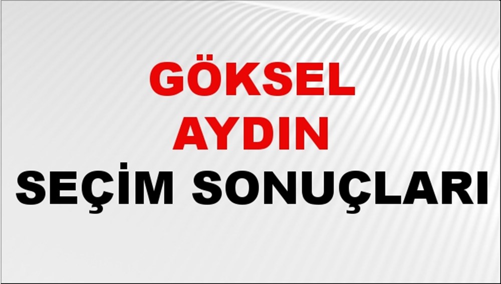 Göksel Aydın Seçim Sonuçları 2024 Canlı: 31 Mart 2024 Türkiye Göksel Aydın Yerel Seçim Sonucu ve İlçe İlçe YSK Oy Sonuçları Son Dakika - 1