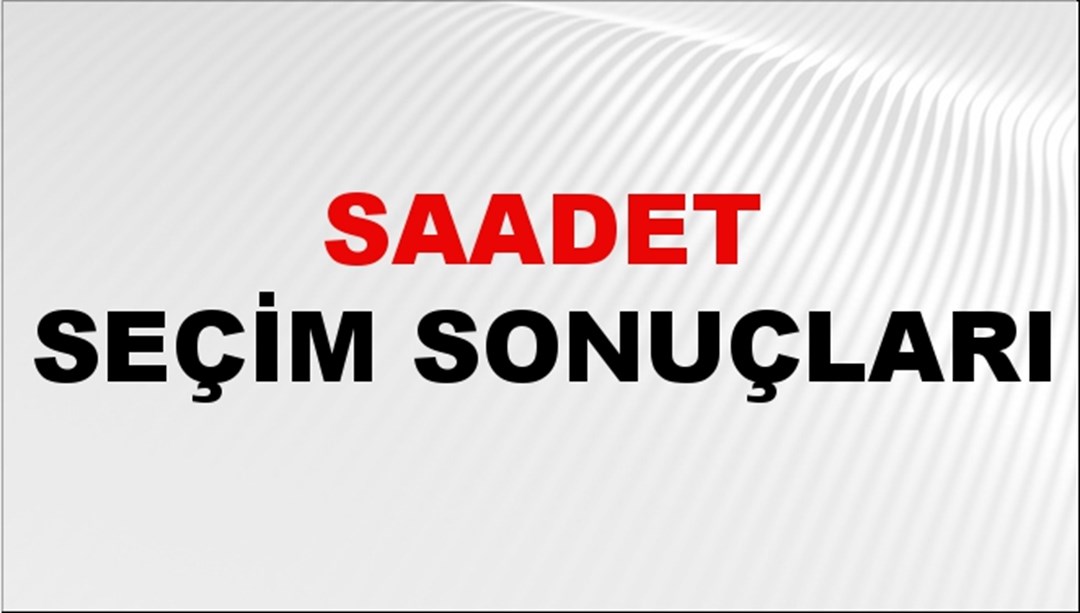 Saadet Seçim Sonuçları 2024 Canlı: 31 Mart 2024 Türkiye Saadet Yerel Seçim Sonucu ve İl İl YSK Oy Sonuçları Son Dakika