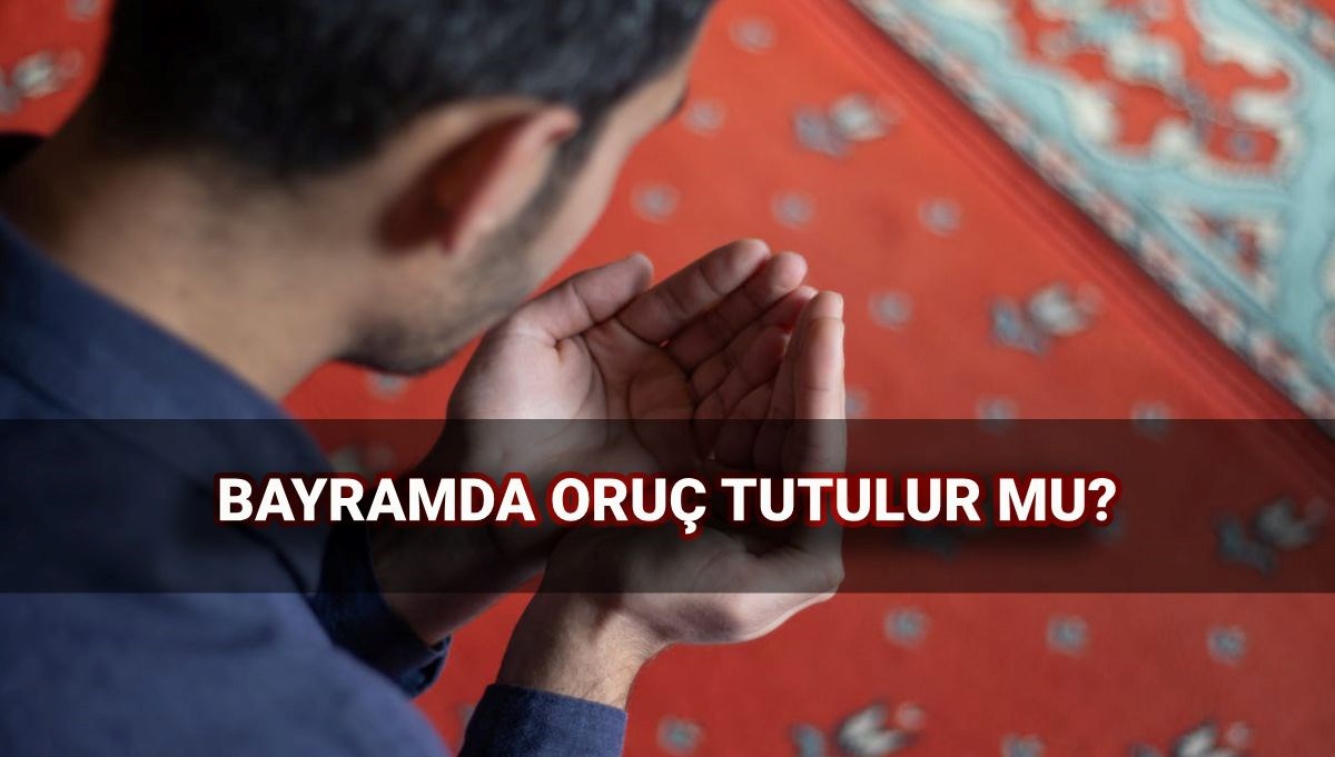 Bayramda oruç tutulur mu? Kurban Bayramı'nda oruç tutmanın hükmü
