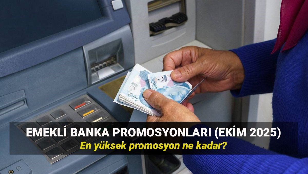 Emekli promosyon tutarları Ekim 2025: Bu ay ne kadar promosyon alırım? En yüksek promosyon veren bankalar Emekli promosyon tutarları Ekim 2025: Bu ay ne kadar promosyon alırım? En yüksek promosyon veren bankalar