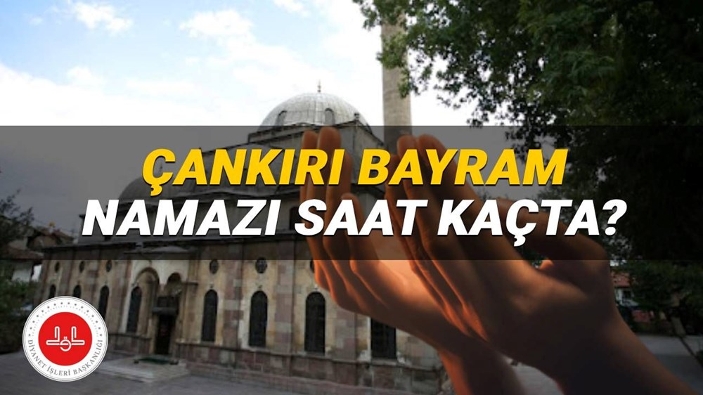 Çankırı bayram namazı saati 2025: Çankırı’da Kurban Bayramı namazı saat kaçta? (Diyanet) - 1