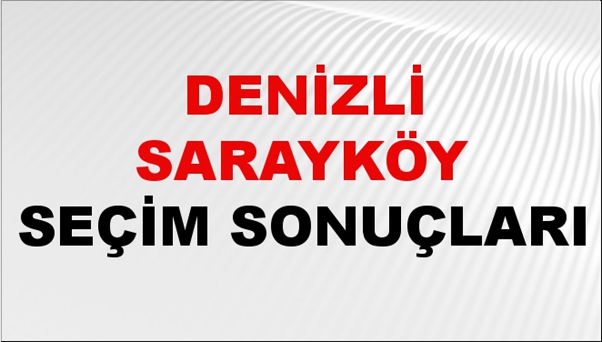 Denizli SARAYKÖY Seçim Sonuçları 2024 Canlı: 31 Mart 2024 Türkiye SARAYKÖY Yerel Seçim Sonucu ve YSK Oy Sonuçları Son Dakika