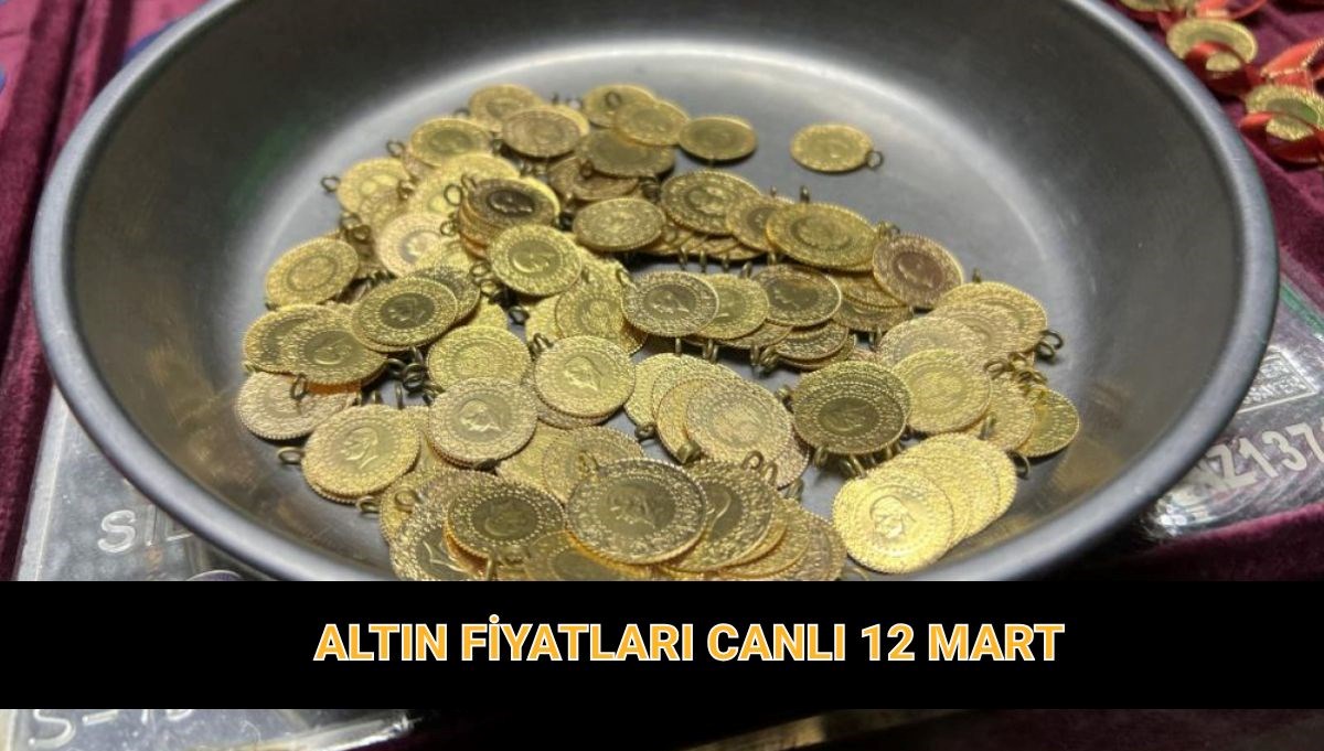 12 Mart canlı altın fiyatları: Bugün gram, çeyrek, yarım ve tam altın ne kadar?