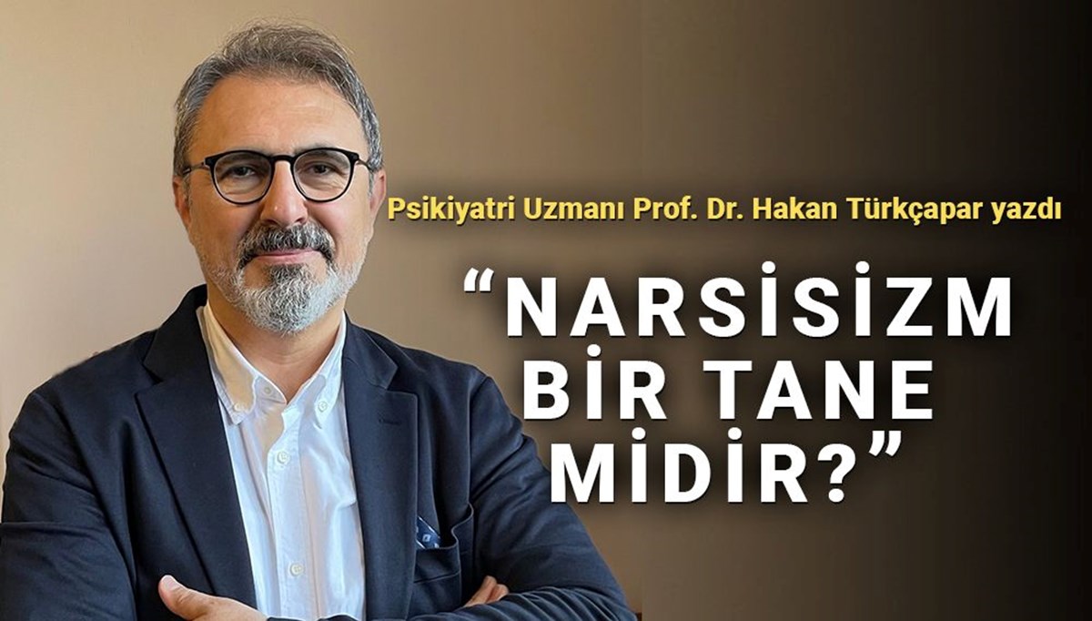 Prof. Dr. Türkçapar: Kılık değiştirmiş narsisizm nedir? Prof. Dr. Türkçapar: Kılık değiştirmiş narsisizm nedir?
