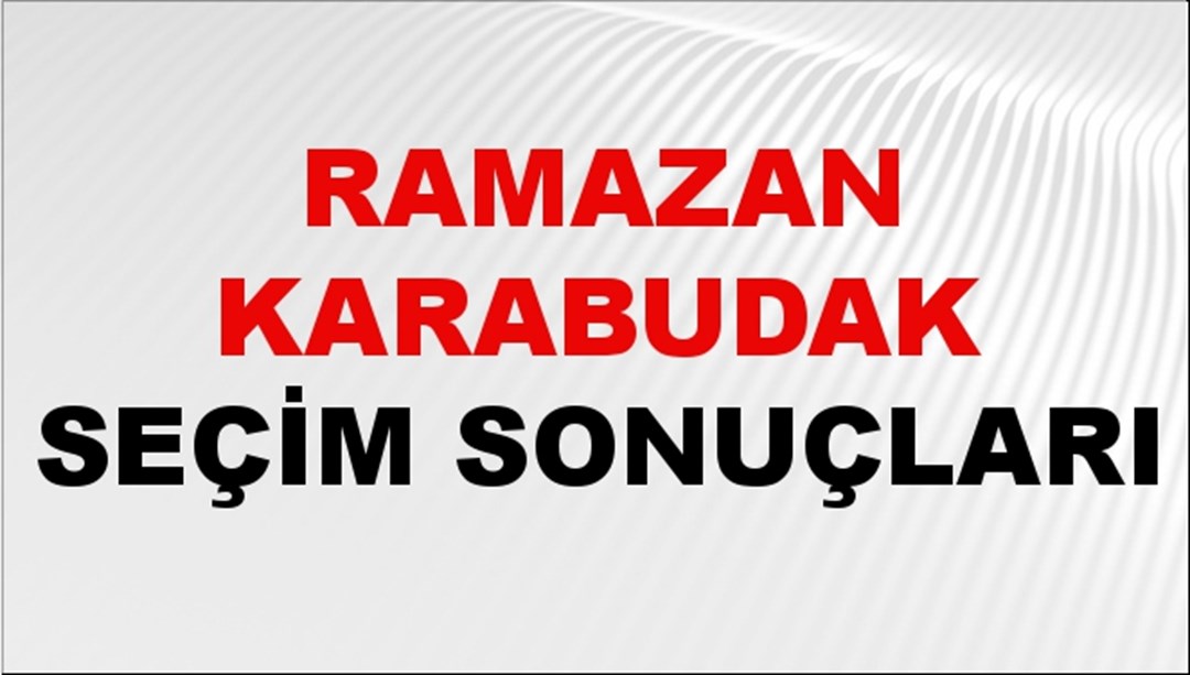 Ramazan Karabudak Seçim Sonuçları 2024 Canlı: 31 Mart 2024 Türkiye Ramazan Karabudak Yerel Seçim Sonucu ve İlçe İlçe YSK Oy Sonuçları Son Dakika