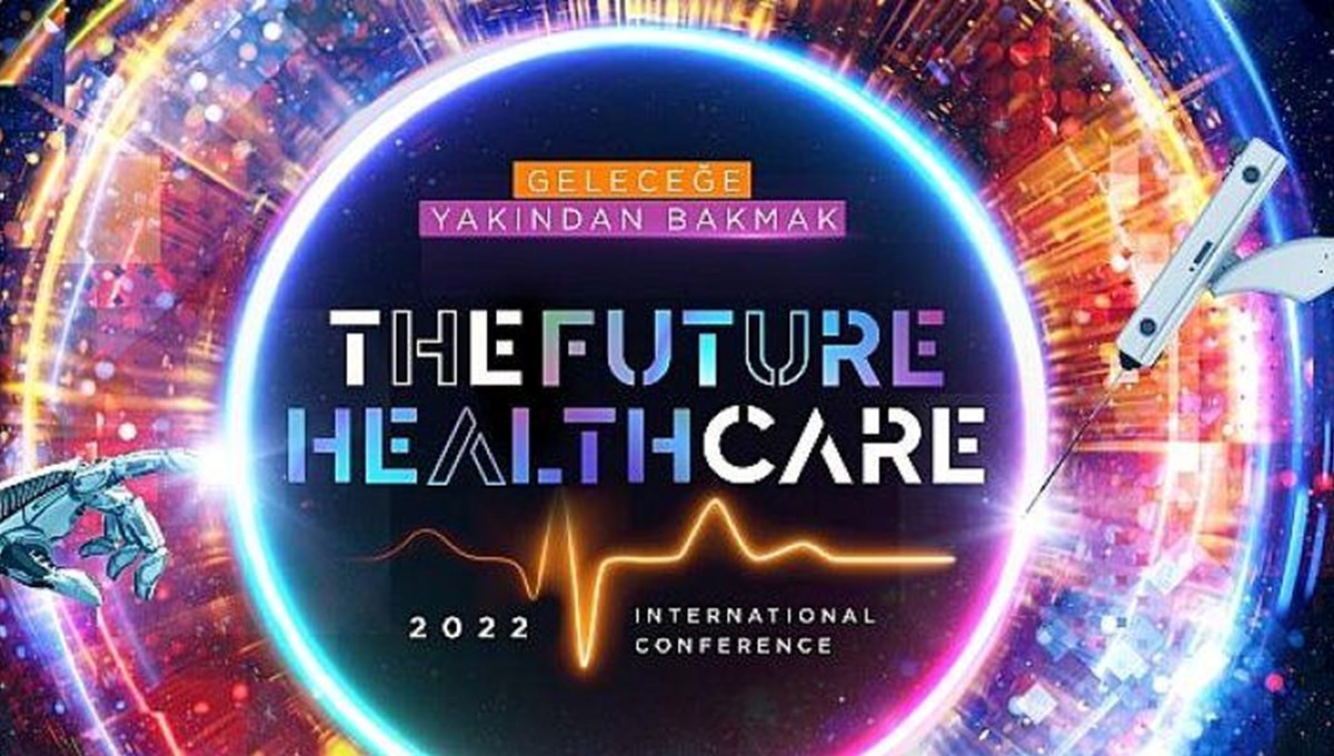 “The Future Healthcare İstanbul 2022 Uluslararası Konferansı” yaklaşıyor