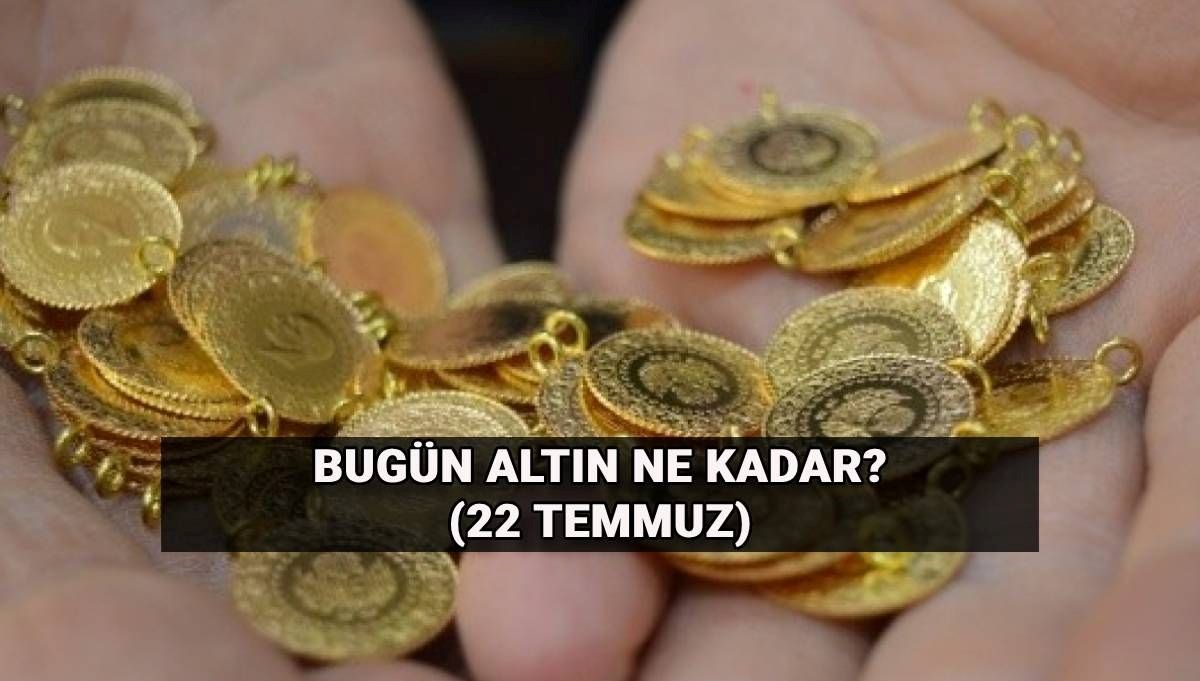 Gram kaç TL? 22 Temmuz altın fiyatları canlı: Bugün altın ne kadar oldu, yükseldi mi, düştü mü?