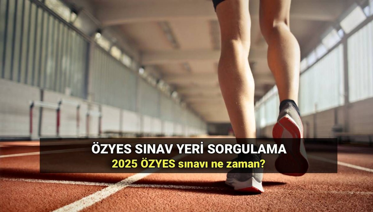 ÖZYES sınav yeri sorgula: 2025 Özel Yetenek Sınavı (ÖZYES) ne zaman?