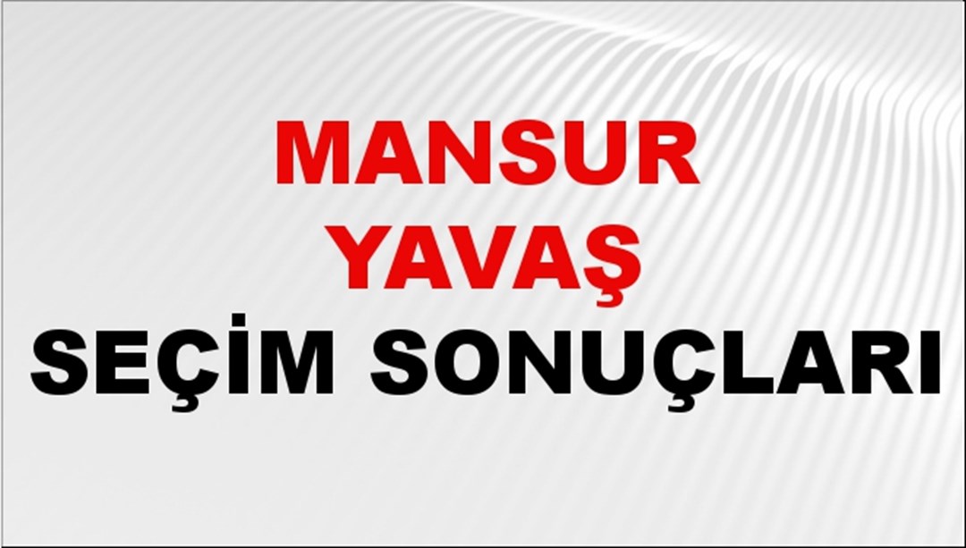 Mansur Yavaş Seçim Sonuçları 2024 Canlı: 31 Mart 2024 Türkiye Mansur Yavaş Yerel Seçim Sonucu ve İlçe İlçe YSK Oy Sonuçları Son Dakika