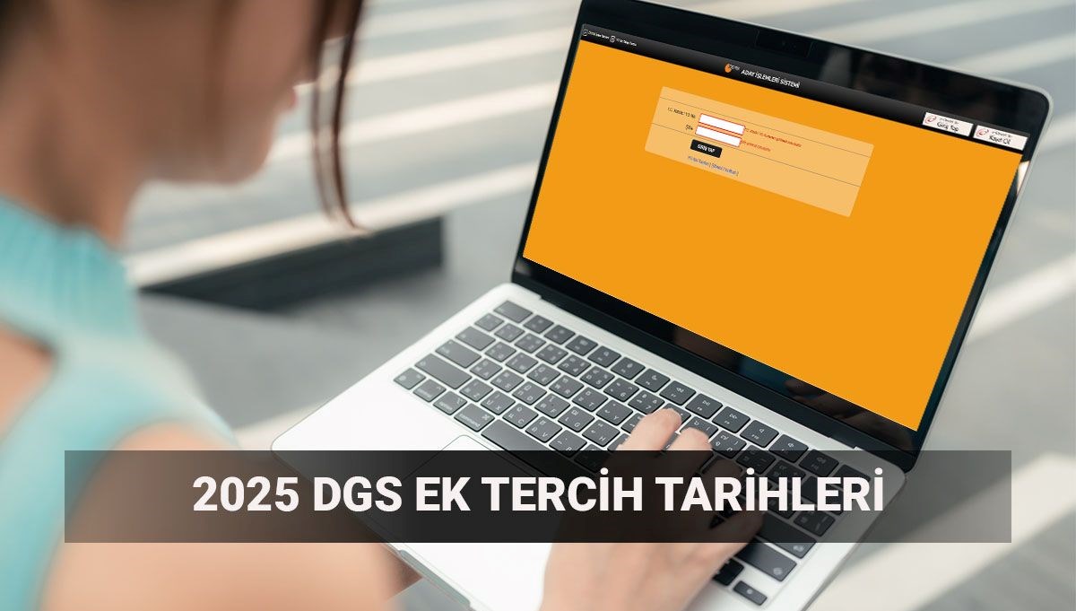 Gözler DGS ek tercih kılavuzunda: DGS ek tercihleri ne zaman başlayacak?