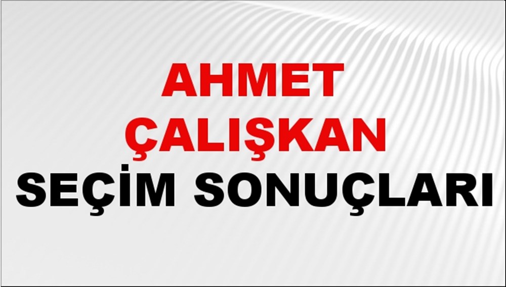 Ahmet Çalışkan Seçim Sonuçları 2024 Canlı: 31 Mart 2024 Türkiye Ahmet Çalışkan Yerel Seçim Sonucu ve İlçe İlçe YSK Oy Sonuçları Son Dakika - 1