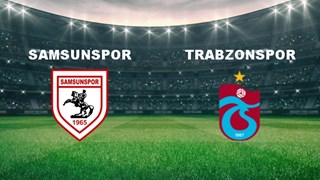 Samsunspor - Trabzonspor Maçı Ne Zaman? Samsunspor - Trabzonspor Maçı Hangi Kanalda Canlı Yayınlanacak?