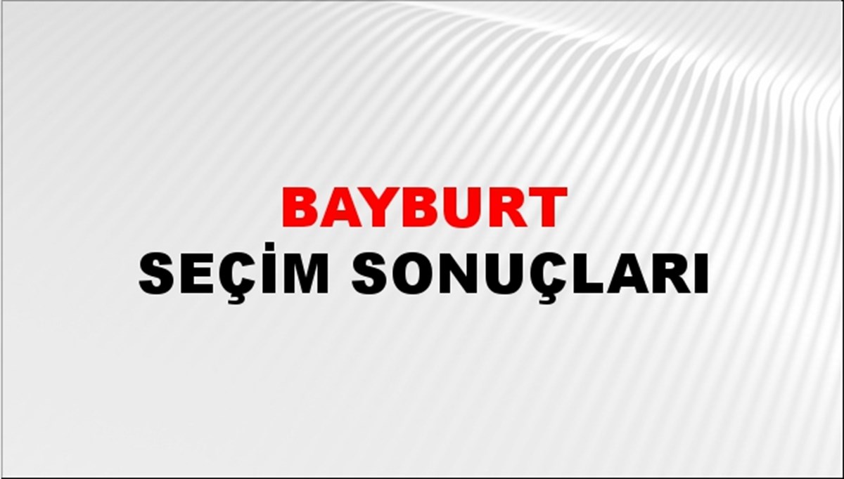 Bayburt Seçim Sonuçları - 2023 Türkiye Cumhurbaşkanlığı Bayburt Seçim Sonucu