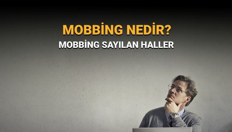 Mobbing nedir, ne demek? Mobbing cezası var mı? Mobbing Genelgesi