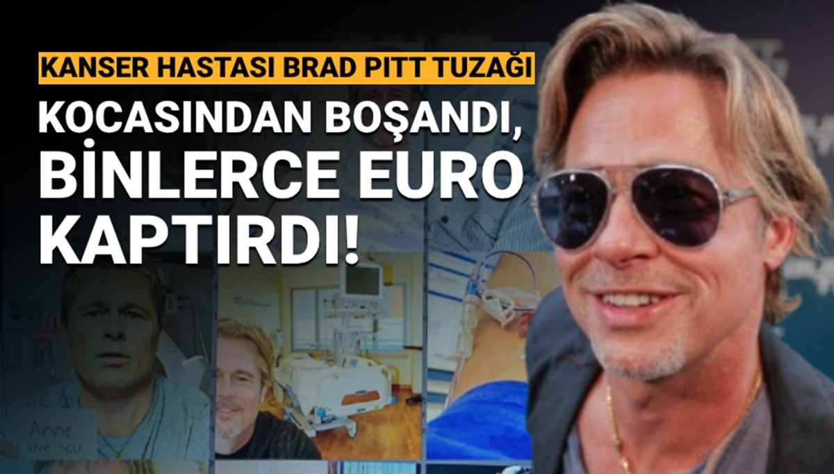 'Kanser hastası Brad Pitt' tuzağına düştü: Kocasından boşandı, 800 bin euro kaptırdı 'Kanser hastası Brad Pitt' tuzağına düştü: Kocasından boşandı, 800 bin euro kaptırdı