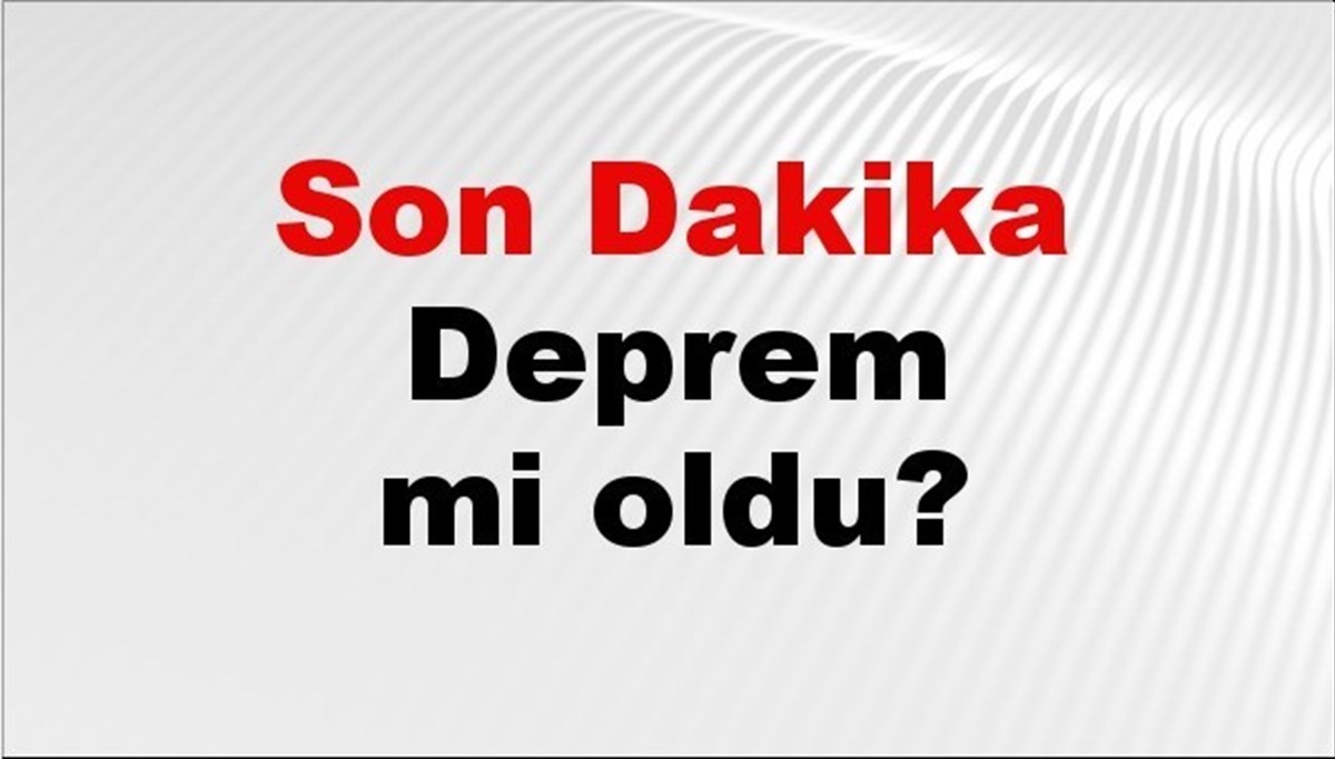 Son dakika deprem mi oldu? Az önce deprem nerede oldu? İstanbul, Ankara, İzmir ve il il AFAD son depremler 11 Ekim 2025