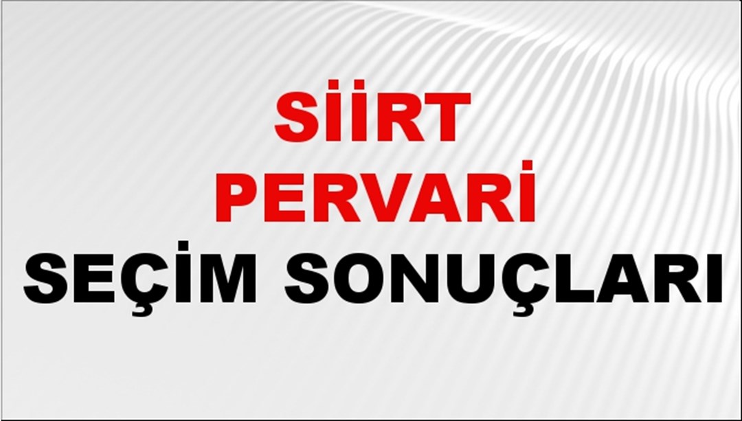 Siirt PERVARİ Seçim Sonuçları 2024 Canlı: 31 Mart 2024 Türkiye PERVARİ Yerel Seçim Sonucu ve YSK Oy Sonuçları Son Dakika