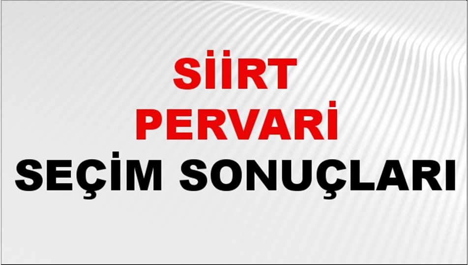 Siirt PERVARİ Seçim Sonuçları 2024 Canlı: 31 Mart 2024 Türkiye PERVARİ Yerel Seçim Sonucu ve YSK Oy Sonuçları Son Dakika