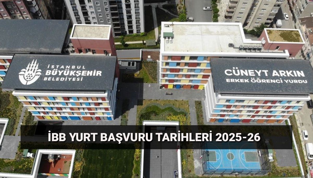 İBB yurt başvuru tarihleri 2025-2026: İBB yükseköğrenim yurt başvuruları için kritik gün