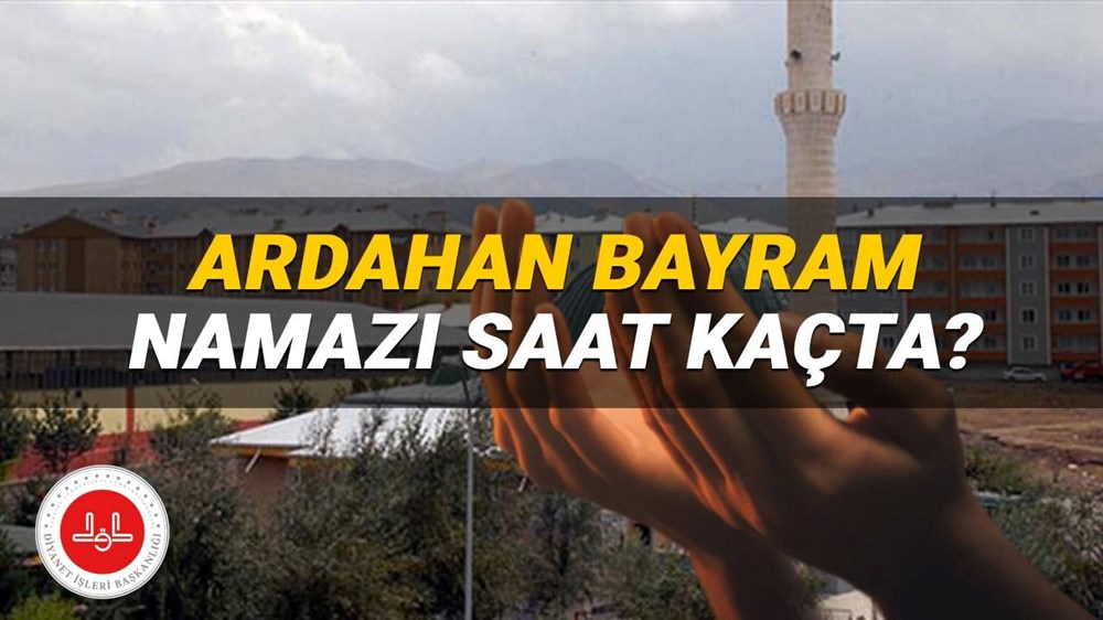 Diyanet Ardahan bayram namazı saati 2025: Ardahan'da bayram namazı saat kaçta? - 1