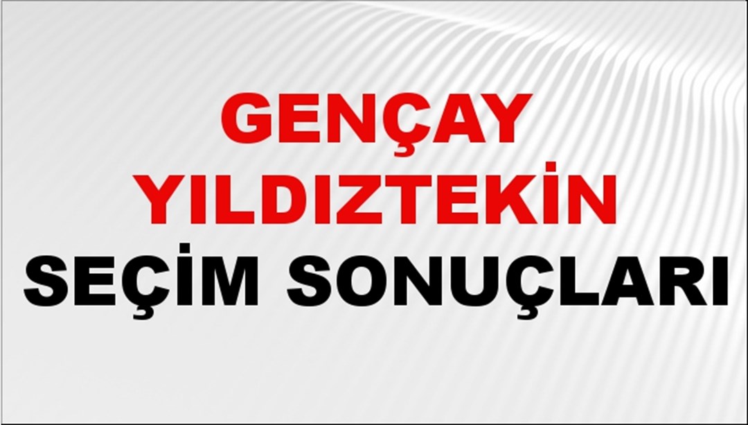 Gençay Yıldıztekin Seçim Sonuçları 2024 Canlı: 31 Mart 2024 Türkiye Gençay Yıldıztekin Yerel Seçim Sonucu ve İlçe İlçe YSK Oy Sonuçları Son Dakika