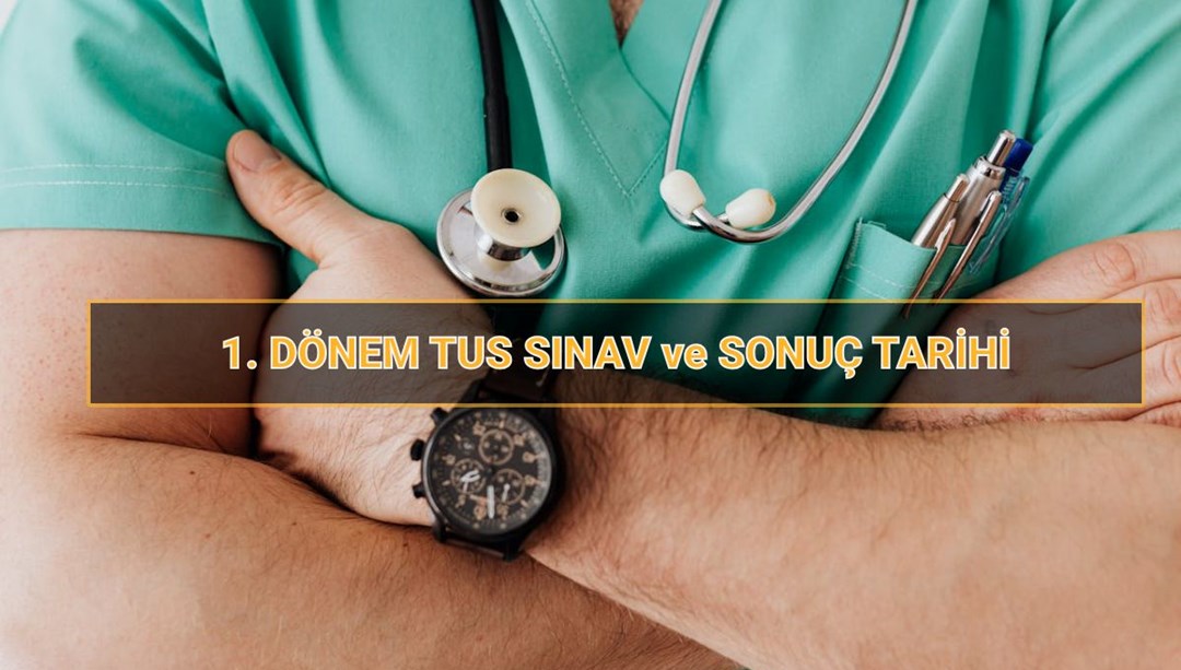 2025 TUS saat kaçta başlıyor? 1. dönem Tıpta Uzmanlık Sınavı (TUS) saati, süresi ve sonuç tarihi
