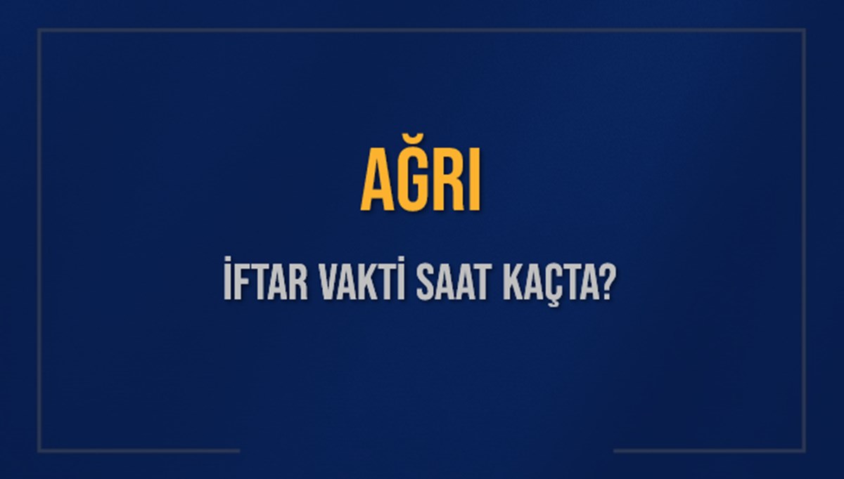 AĞRI İFTAR VAKTİ SAAT KAÇTA OKUNUYOR? AĞRI İçin İftar Saatleri Ne Kadar Kaldı? AĞRI İftar Vakitleri Kaç Dakika Var? Diyanet 17 Mart 2025 AĞRI Akşam Ezanı Bugün Ne Zaman Okunacak? AĞRI İFTAR VAKTİ SAAT KAÇTA OKUNUYOR? AĞRI İçin İftar Saatleri Ne Kadar Kaldı? AĞRI İftar Vakitleri Kaç Dakika Var? Diyanet 17 Mart 2025 AĞRI Akşam Ezanı Bugün Ne Zaman Okunacak?