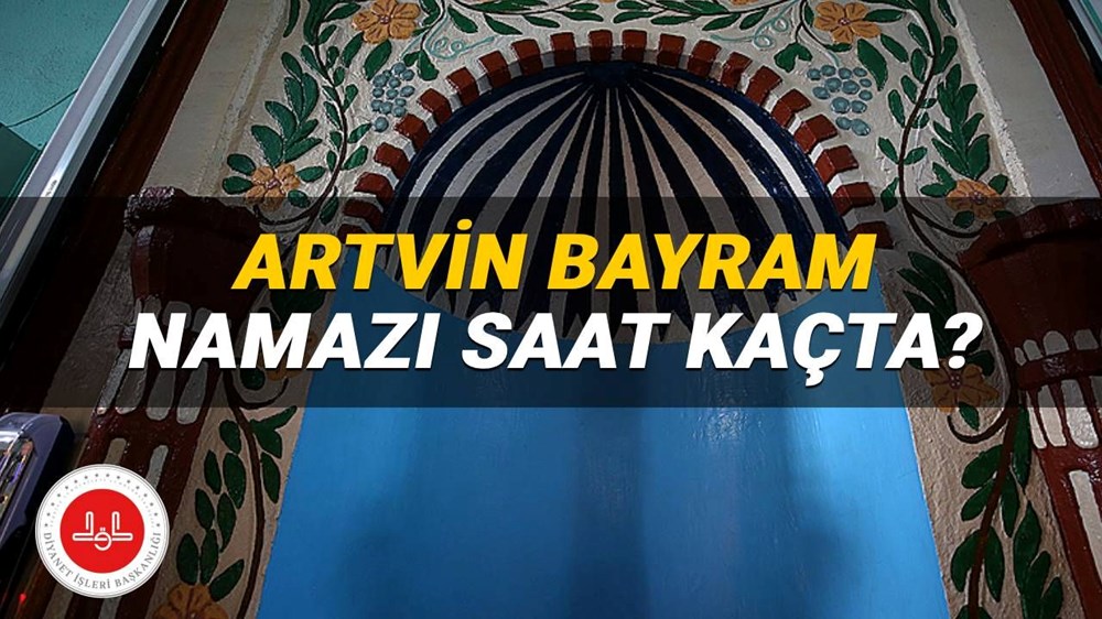 Artvin bayram namazı 2025 saat kaçta? Diyanet Artvin bayram namazı vakti (Kurban Bayramı) - 1