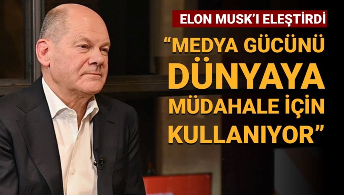 Scholz'dan Musk'a eleştiri: Gücünü dünyaya müdahale için kullanıyor Scholz'dan Musk'a eleştiri: Gücünü dünyaya müdahale için kullanıyor