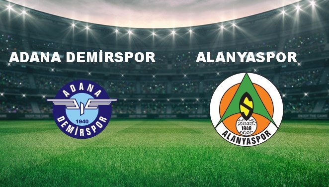 Adana Demir. - Alanyaspor Maçı Ne Zaman? Adana Demir. - Alanyaspor Maçı Hangi Kanalda Canlı Yayınlanacak?