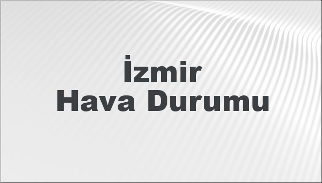 İzmir Hava Durumu 22 Eylül 2024