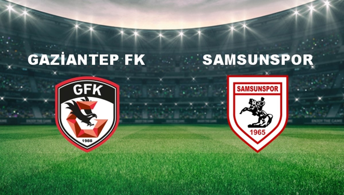 Gaziantep FK - Samsunspor Maçı Ne Zaman? Gaziantep FK - Samsunspor Maçı Hangi Kanalda Canlı Yayınlanacak?