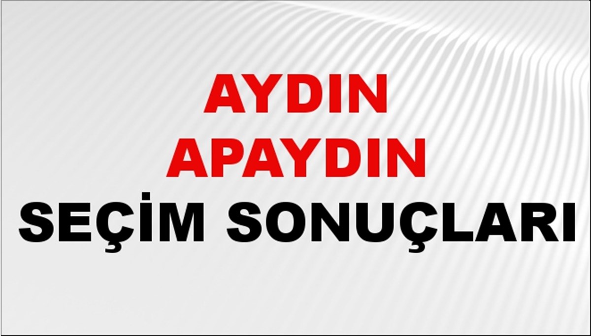 Aydın Apaydın Seçim Sonuçları 2024 Canlı: 31 Mart 2024 Türkiye Aydın Apaydın Yerel Seçim Sonucu ve İlçe İlçe YSK Oy Sonuçları Son Dakika
