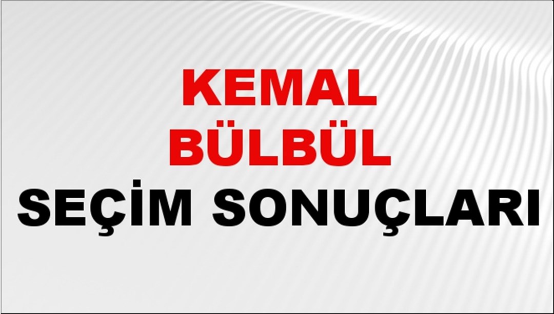 Kemal Bülbül Seçim Sonuçları 2024 Canlı: 31 Mart 2024 Türkiye Kemal Bülbül Yerel Seçim Sonucu ve İlçe İlçe YSK Oy Sonuçları Son Dakika