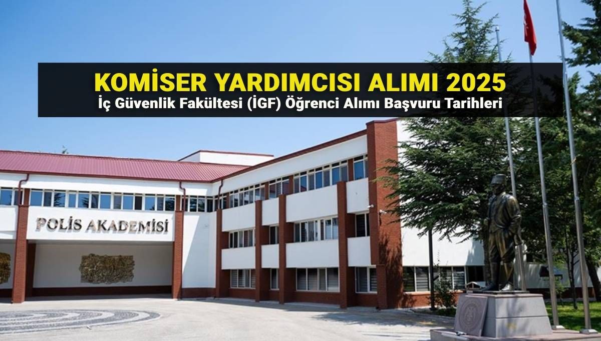 EGM Komiser Yardımcısı alımı başvuru tarihleri ve taban puanlar 2025: Polis Akademisi İç Güvenlik Fakültesi (İGF) 540 öğrenci alımı sınavı? (Başvuru şartları)