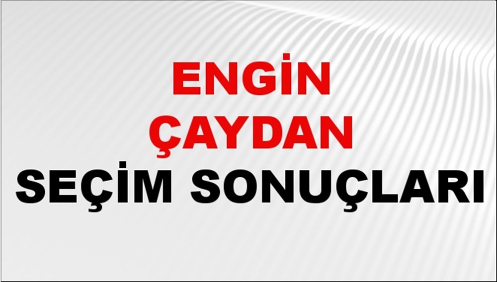 Engin Çaydan Seçim Sonuçları 2024 Canlı: 31 Mart 2024 Türkiye Engin Çaydan Yerel Seçim Sonucu ve İlçe İlçe YSK Oy Sonuçları Son Dakika - 1