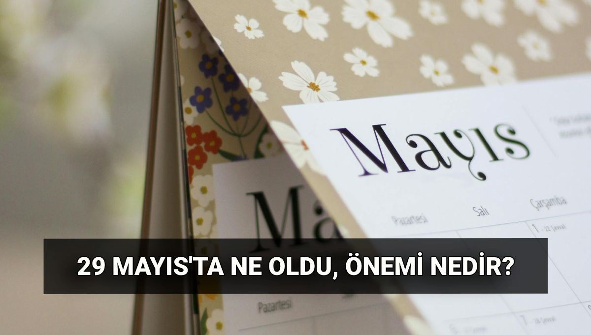 29 Mayıs ne günü, tatil mi? 29 Mayıs'ta ne oldu, okullar tatil mi olacak?