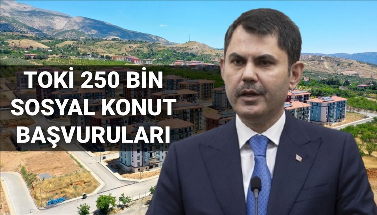 TOKİ 250 bin sosyal konut başvuruları 2025: TOKİ sosyal konut başvuruları ne zaman? Bakan Kurum o tarihi işaret etti TOKİ 250 bin sosyal konut başvuruları 2025: TOKİ sosyal konut başvuruları ne zaman? Bakan Kurum o tarihi işaret etti