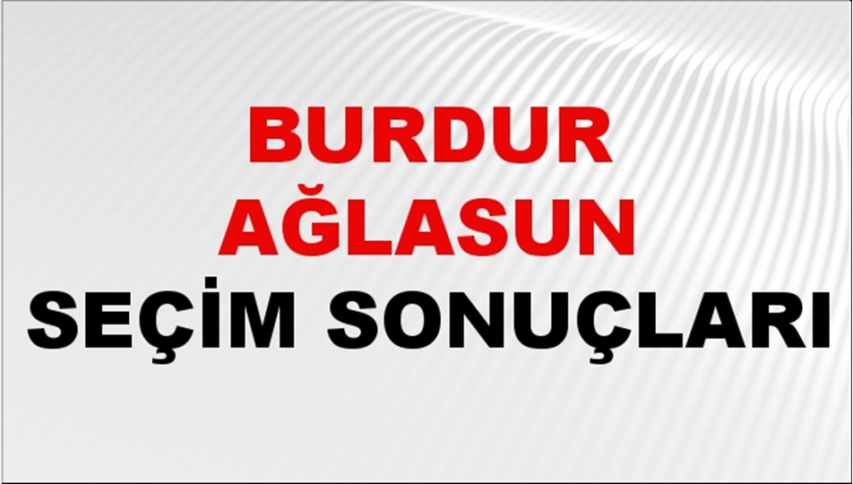 Burdur AĞLASUN Seçim Sonuçları 2024 Canlı: 31 Mart 2024 Türkiye AĞLASUN Yerel Seçim Sonucu ve YSK Oy Sonuçları Son Dakika