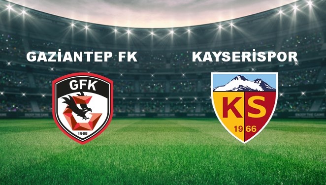 Gaziantep FK - Kayserispor Maçı Ne Zaman? Gaziantep FK - Kayserispor Maçı Hangi Kanalda Canlı Yayınlanacak?