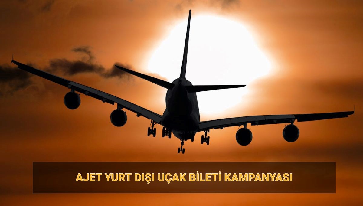 Ajet kampanya tarihleri 2025: Ajet 19 euro yurt dışı kampanyası hangi ülkelerde geçerli, şartlar neler?