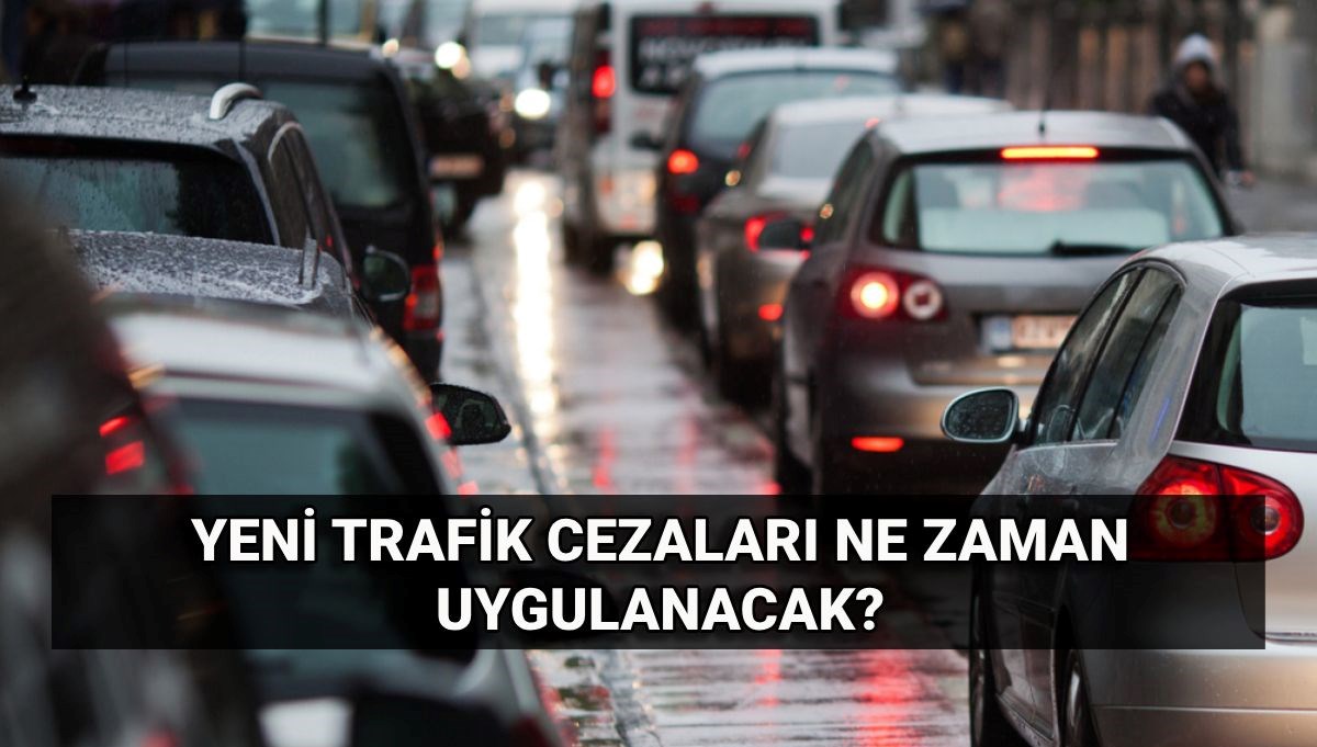 Yeni trafik cezaları ne zaman yürürlüğe girecek? 2025 zamlı trafik cezaları ne kadar oldu?