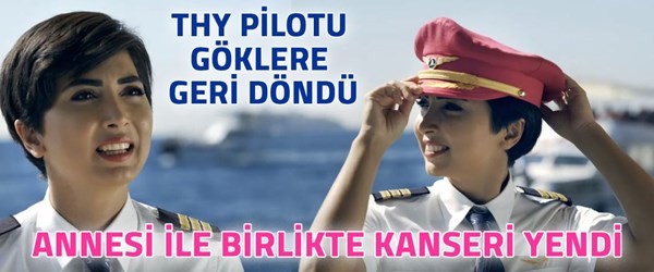 Annesi ile birlikte kanseri yendi (THY pilotu göklere geri döndü)