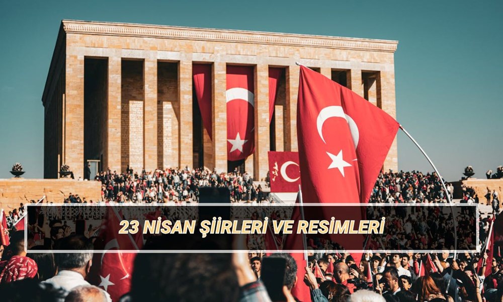 23 Nisan ile ilgili şiirler 2025: En hoş, tanınan 23 Nisan şiirleri kısa ve uzun 72 liSXVIliu0aHrk3NOyj7WQ