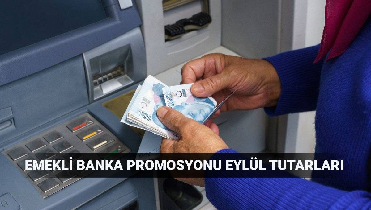En yüksek emekli banka promosyonları 2025: Eylül bankaların promosyon tutarları güncel (Kamu ve özel)