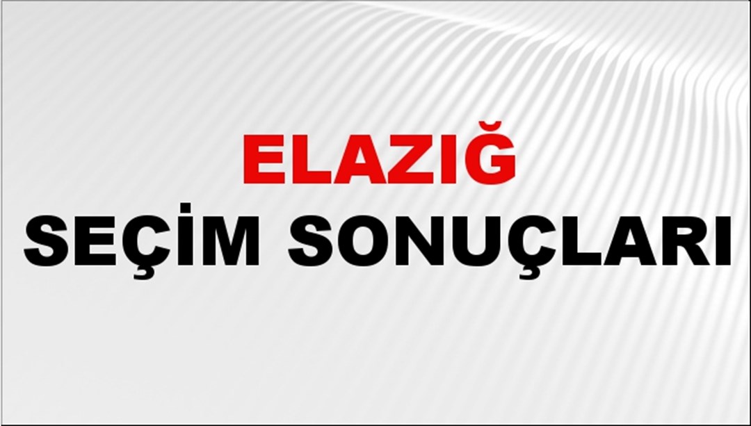 Elazığ Seçim Sonuçları 2024 Canlı: 31 Mart 2024 Türkiye Elazığ Yerel Seçim Sonucu ve YSK İl İl Oy Sonuçları Son Dakika
