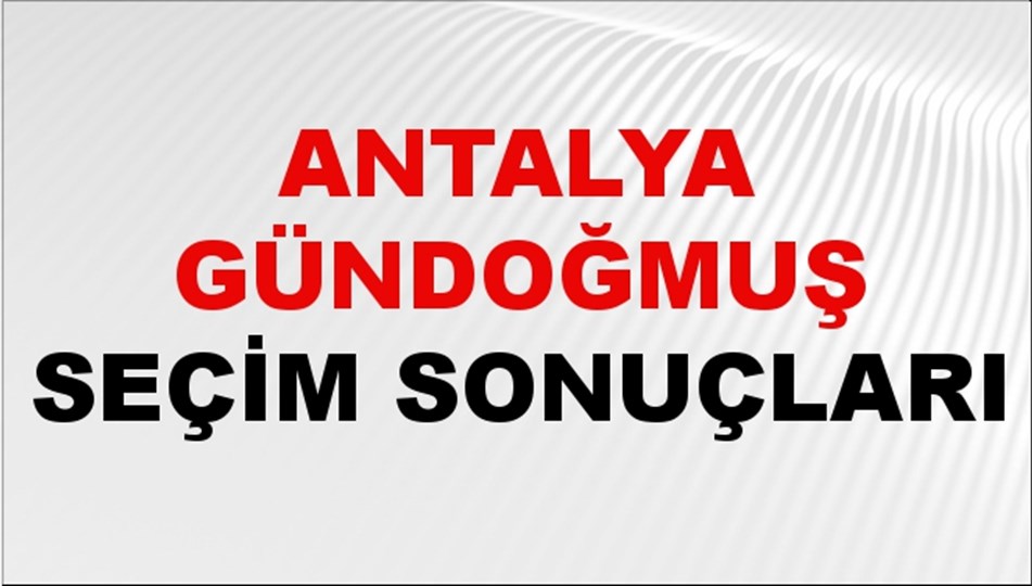 Antalya GÜNDOĞMUŞ Seçim Sonuçları 2024 Canlı: 31 Mart 2024 Türkiye GÜNDOĞMUŞ Yerel Seçim Sonucu ve YSK Oy Sonuçları Son Dakika