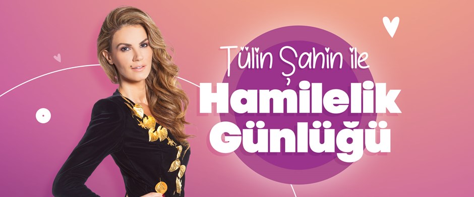 Tülin Şahin ile Hamilelik Günlüğü